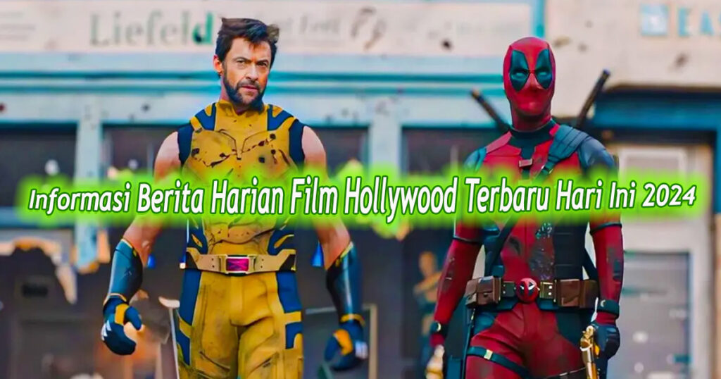 Informasi Berita Harian Film Hollywood Terbaru Hari Ini 2024